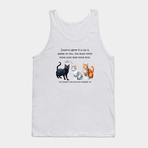 Experts agree if a cat is asleep on you, you must never move until they move first - funny watercolour cat design Tank Top by DawnDesignsWordArt